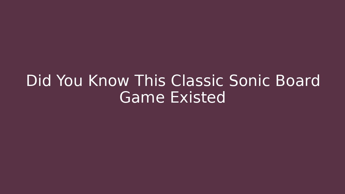 Did You Know This Classic Sonic Board Game Existed