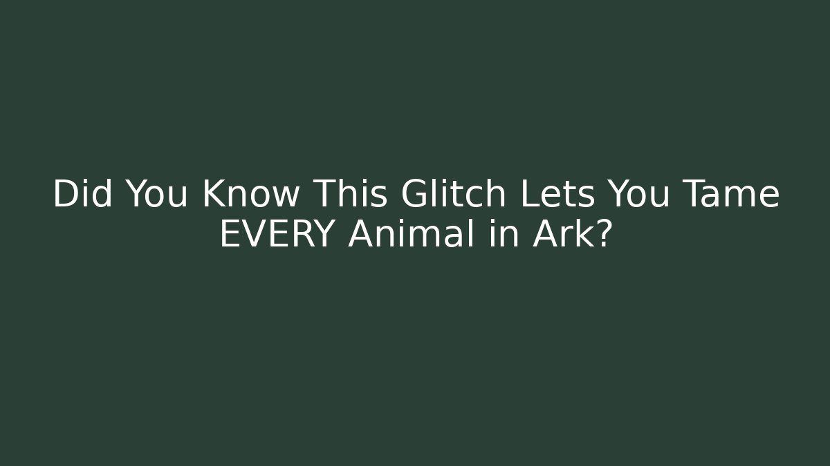 Did You Know This Glitch Lets You Tame EVERY Animal in Ark?