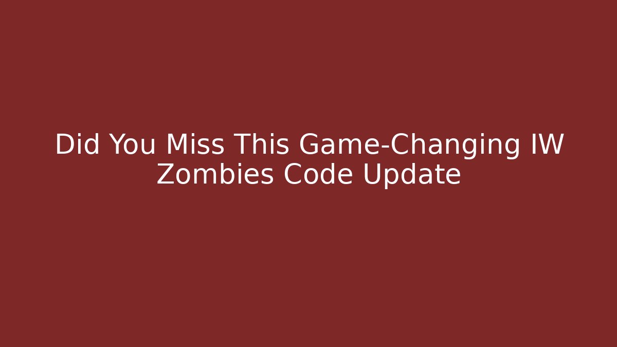 Did You Miss This Game-Changing IW Zombies Code Update