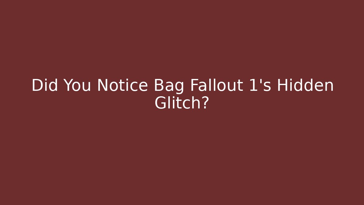 Did You Notice Bag Fallout 1's Hidden Glitch?