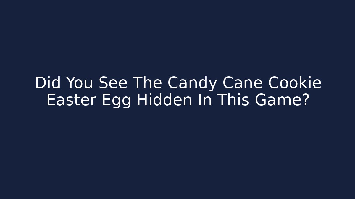 Did You See The Candy Cane Cookie Easter Egg Hidden In This Game? - Vintage E-Juice