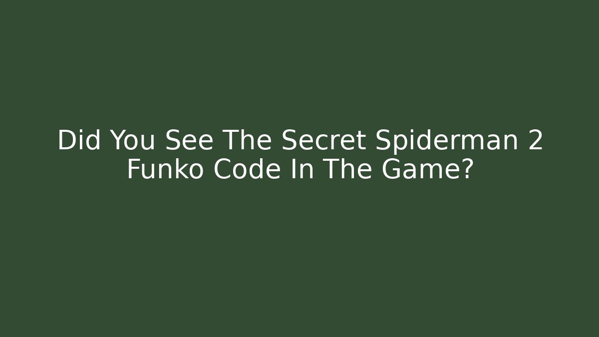 Did You See The Secret Spiderman 2 Funko Code In The Game?