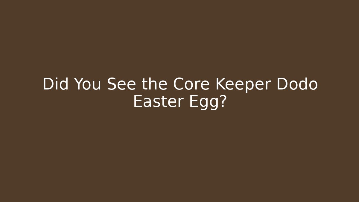 Did You See the Core Keeper Dodo Easter Egg? - Vintage E-Juice