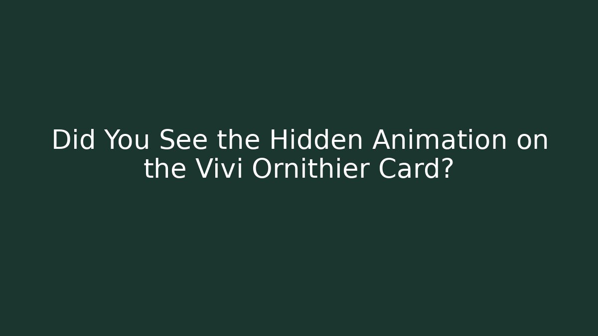 Did You See the Hidden Animation on the Vivi Ornithier Card?