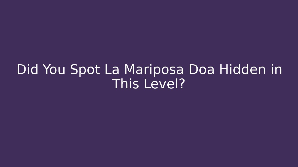 Did You Spot La Mariposa Doa Hidden in This Level?