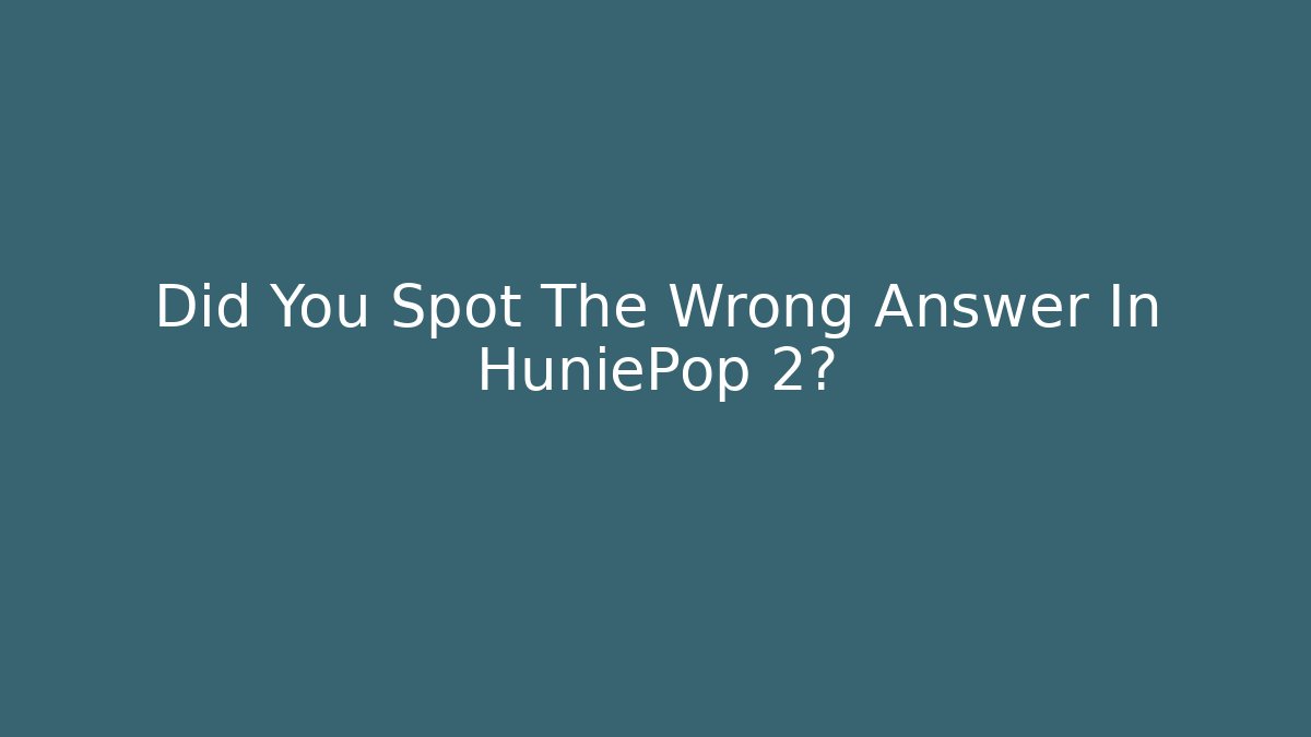 Did You Spot The Wrong Answer In HuniePop 2?