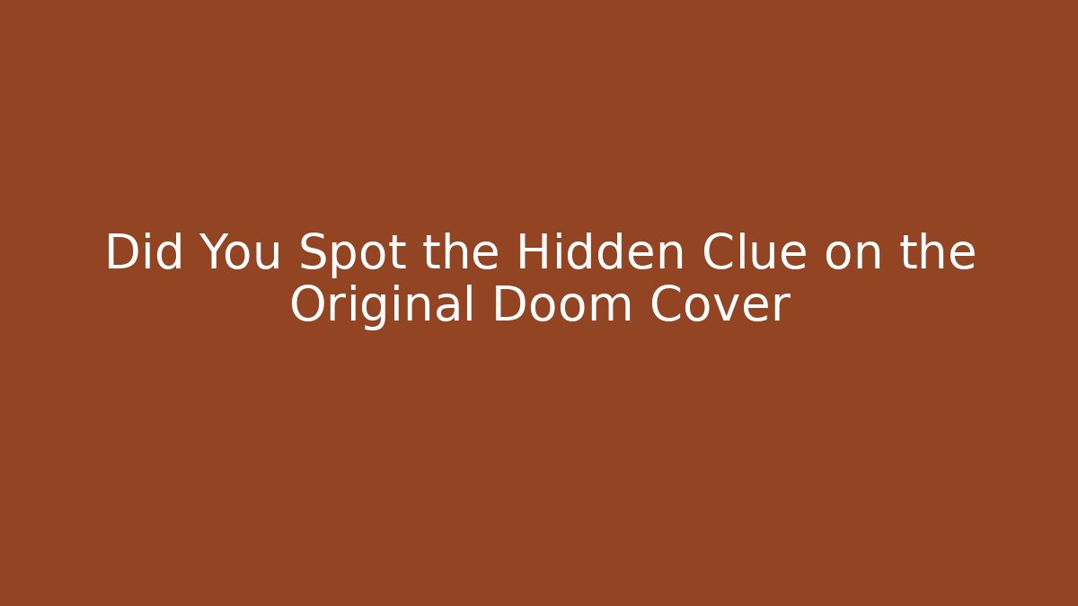 Did You Spot the Hidden Clue on the Original Doom Cover