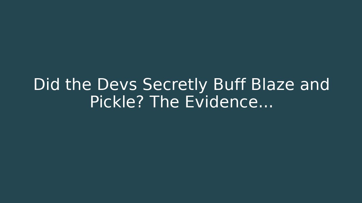 Did the Devs Secretly Buff Blaze and Pickle? The Evidence… - Vintage E-Juice
