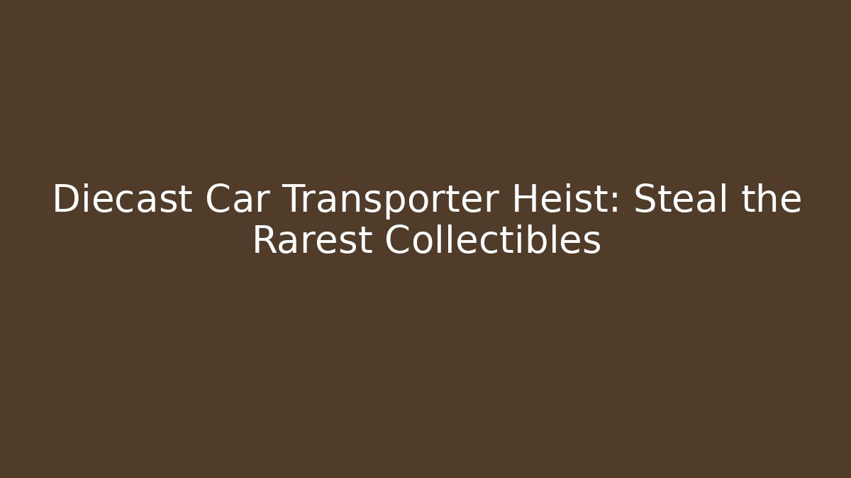 Diecast Car Transporter Heist: Steal the Rarest Collectibles - Vintage E-Juice