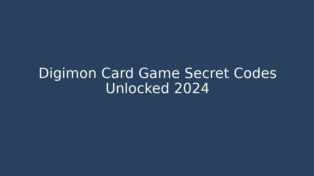 Digimon Card Game Secret Codes Unlocked 2024