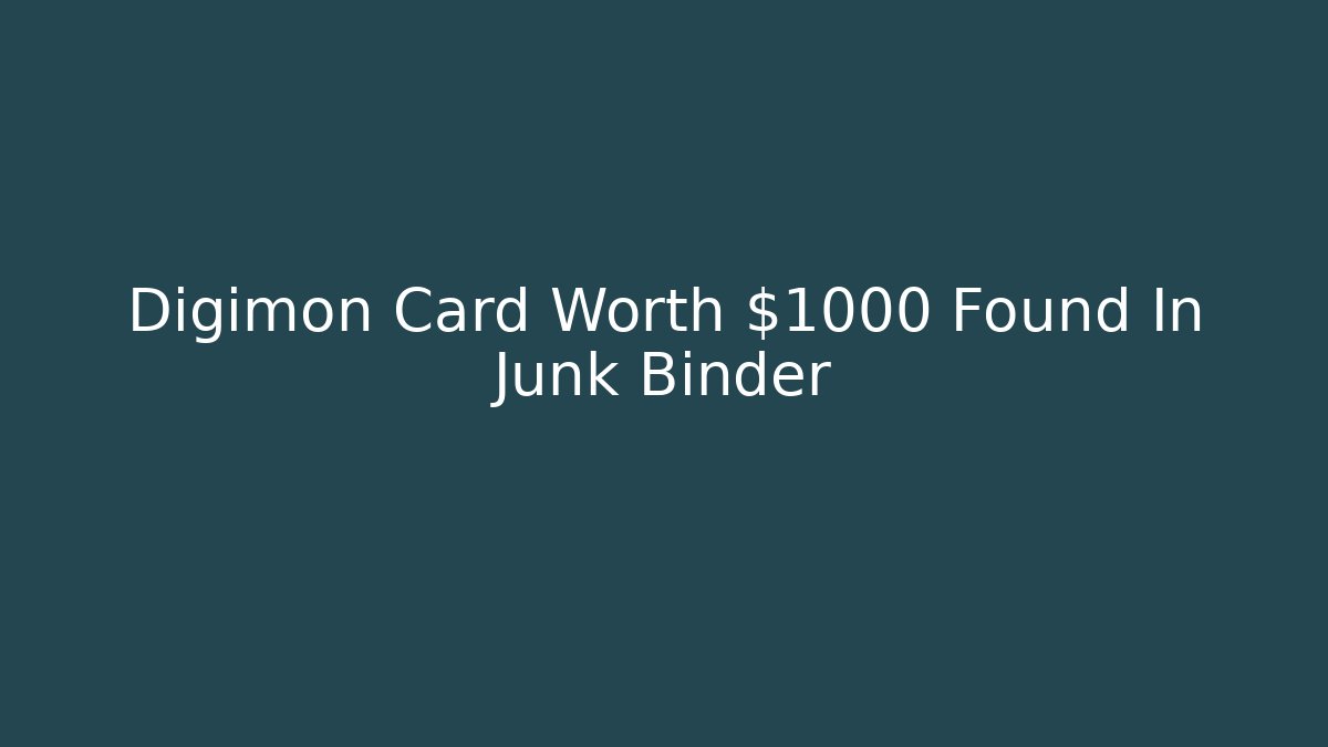 Digimon Card Worth $1000 Found In Junk Binder