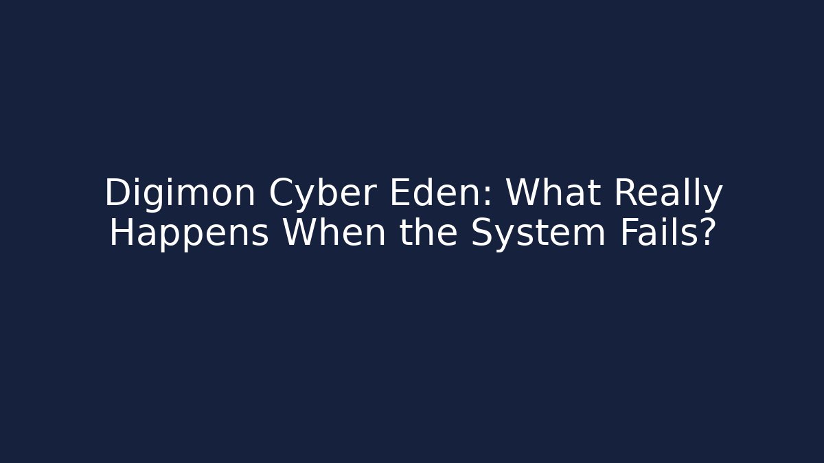 Digimon Cyber Eden: What Really Happens When the System Fails?