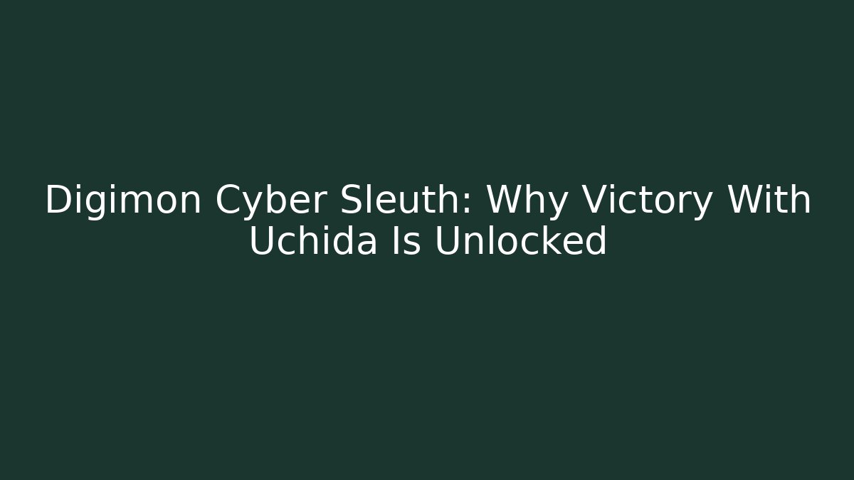 Digimon Cyber Sleuth: Why Victory With Uchida Is Unlocked