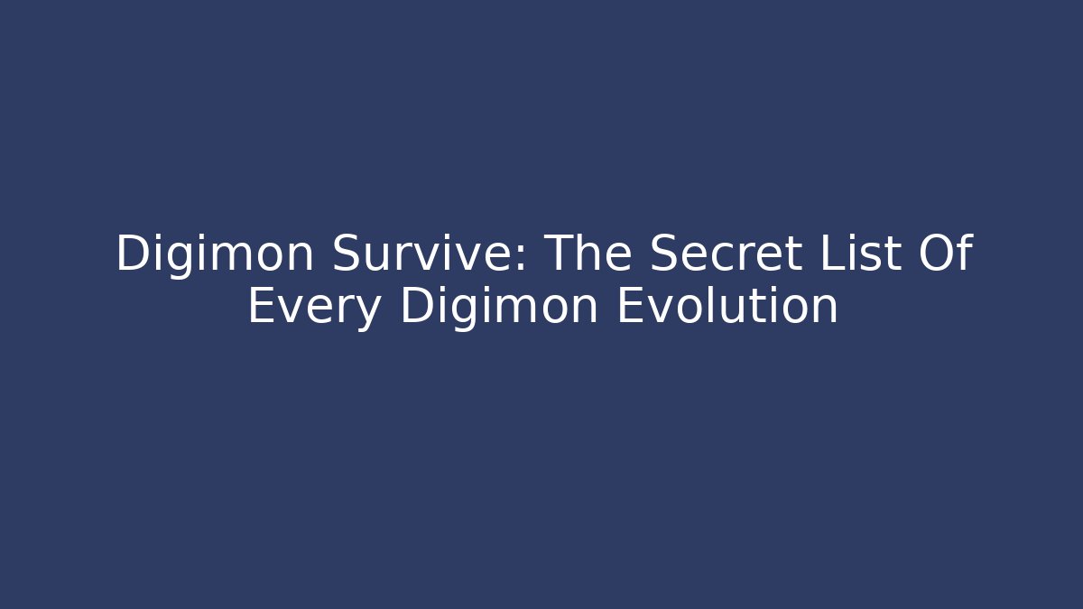 Digimon Survive: The Secret List Of Every Digimon Evolution - Vintage E-Juice