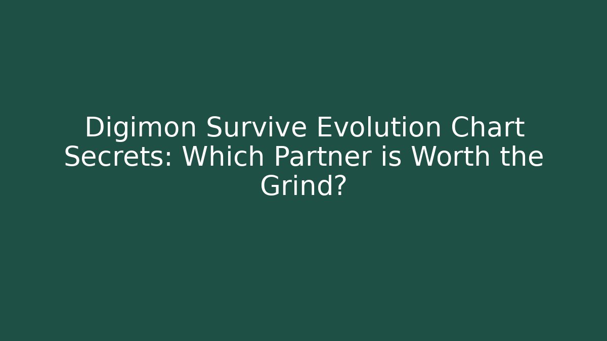 Digimon Survive Evolution Chart Secrets: Which Partner is Worth the Grind?