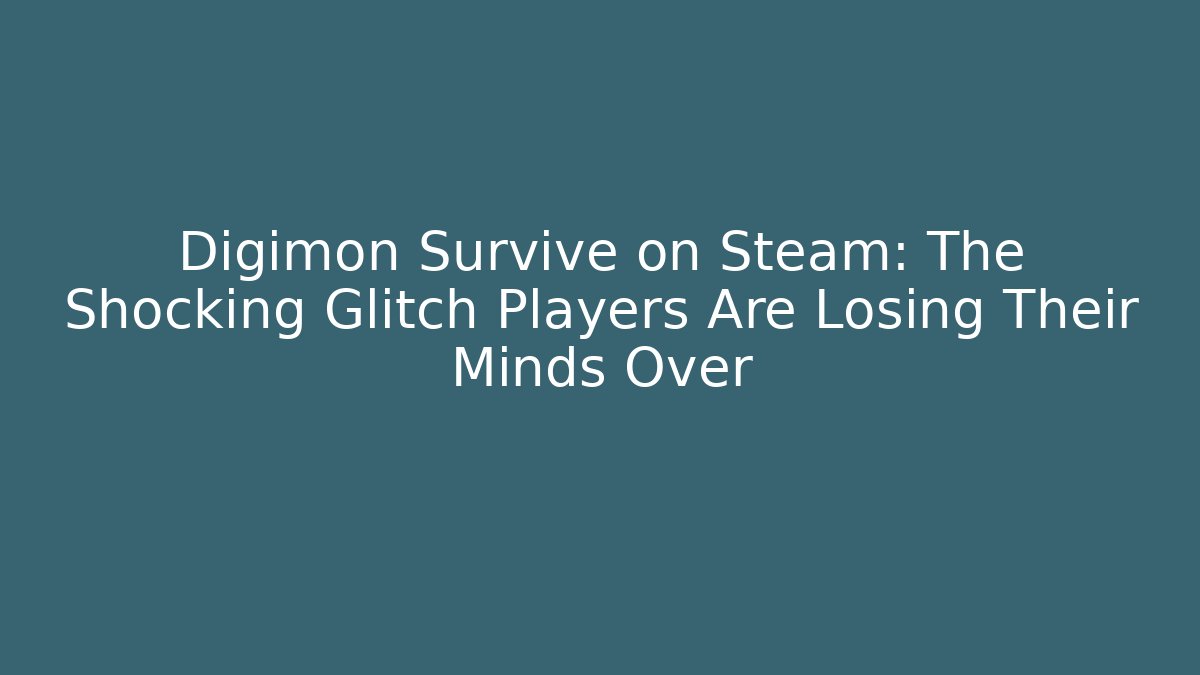 Digimon Survive on Steam: The Shocking Glitch Players Are Losing Their Minds Over