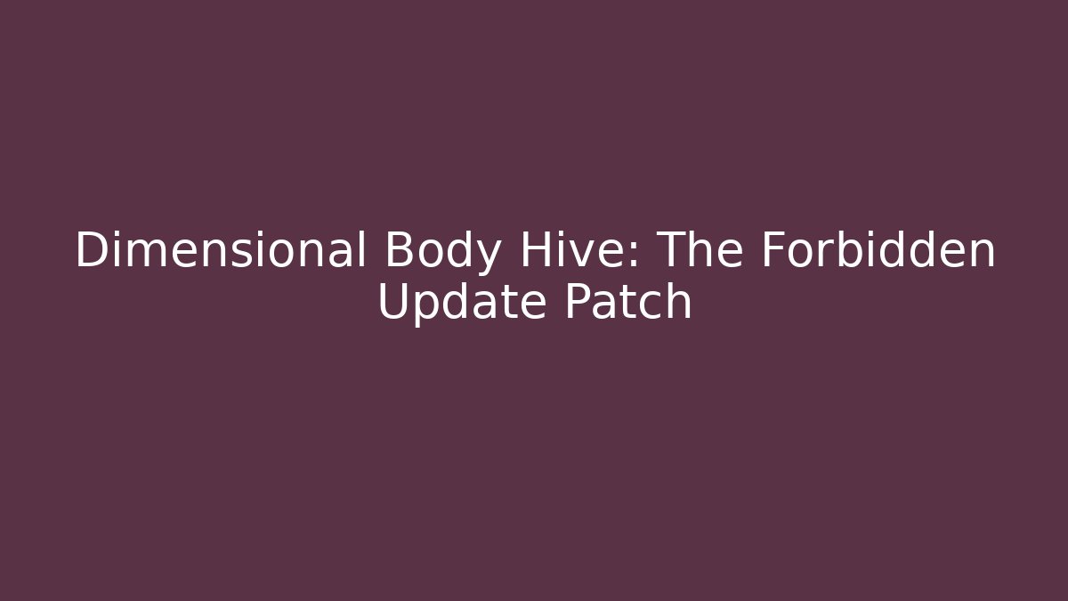 Dimensional Body Hive: The Forbidden Update Patch - Vintage E-Juice