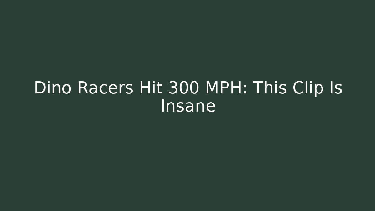 Dino Racers Hit 300 MPH: This Clip Is Insane - Vintage E-Juice