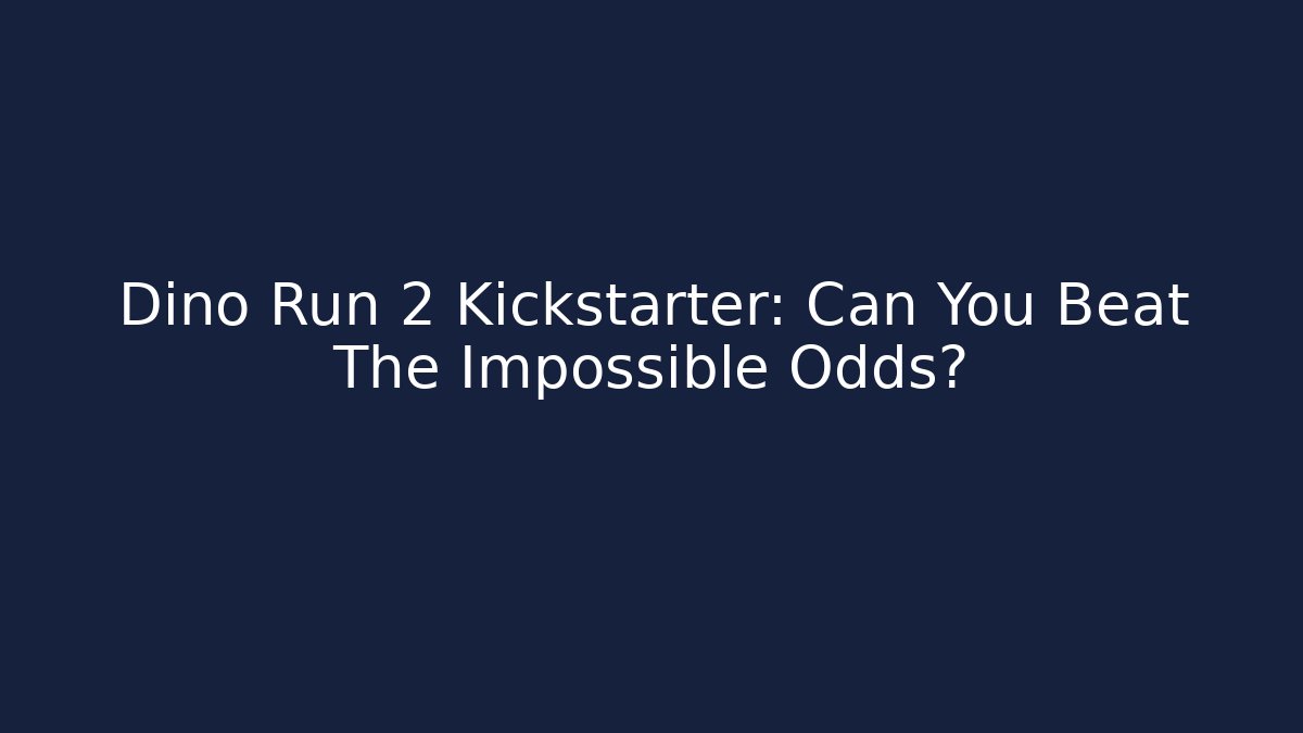 Dino Run 2 Kickstarter: Can You Beat The Impossible Odds?