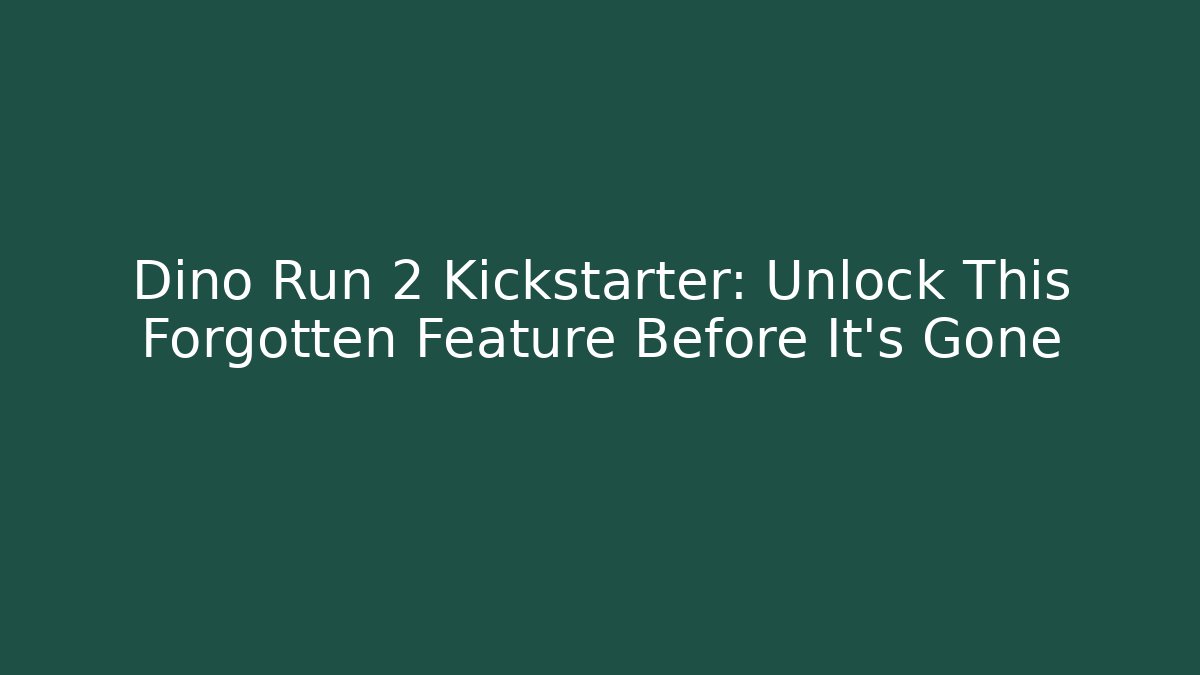 Dino Run 2 Kickstarter: Unlock This Forgotten Feature Before It's Gone - Vintage E-Juice
