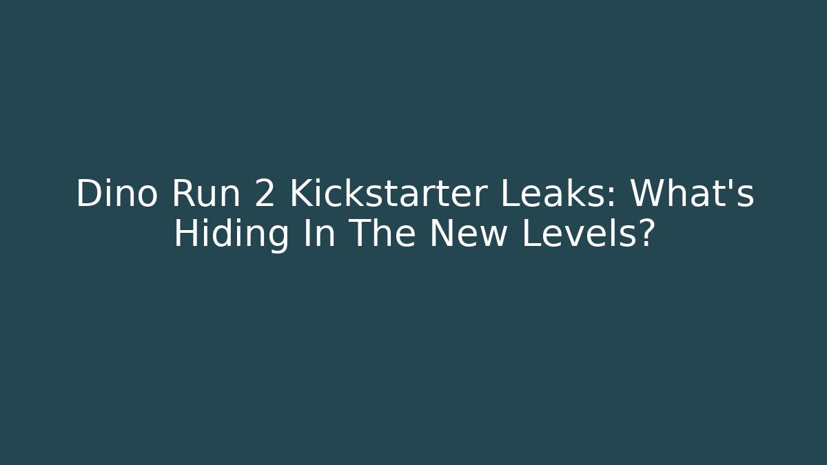 Dino Run 2 Kickstarter Leaks: What's Hiding In The New Levels?