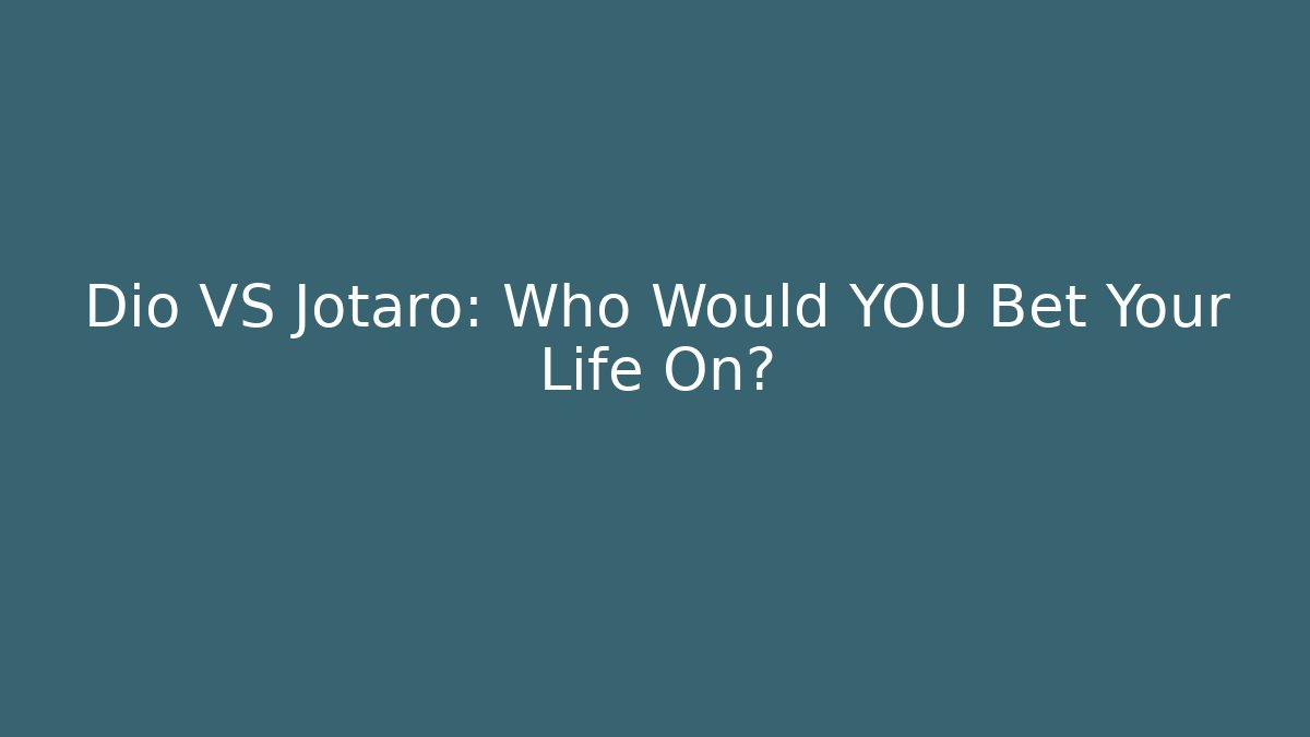 Dio VS Jotaro: Who Would YOU Bet Your Life On?