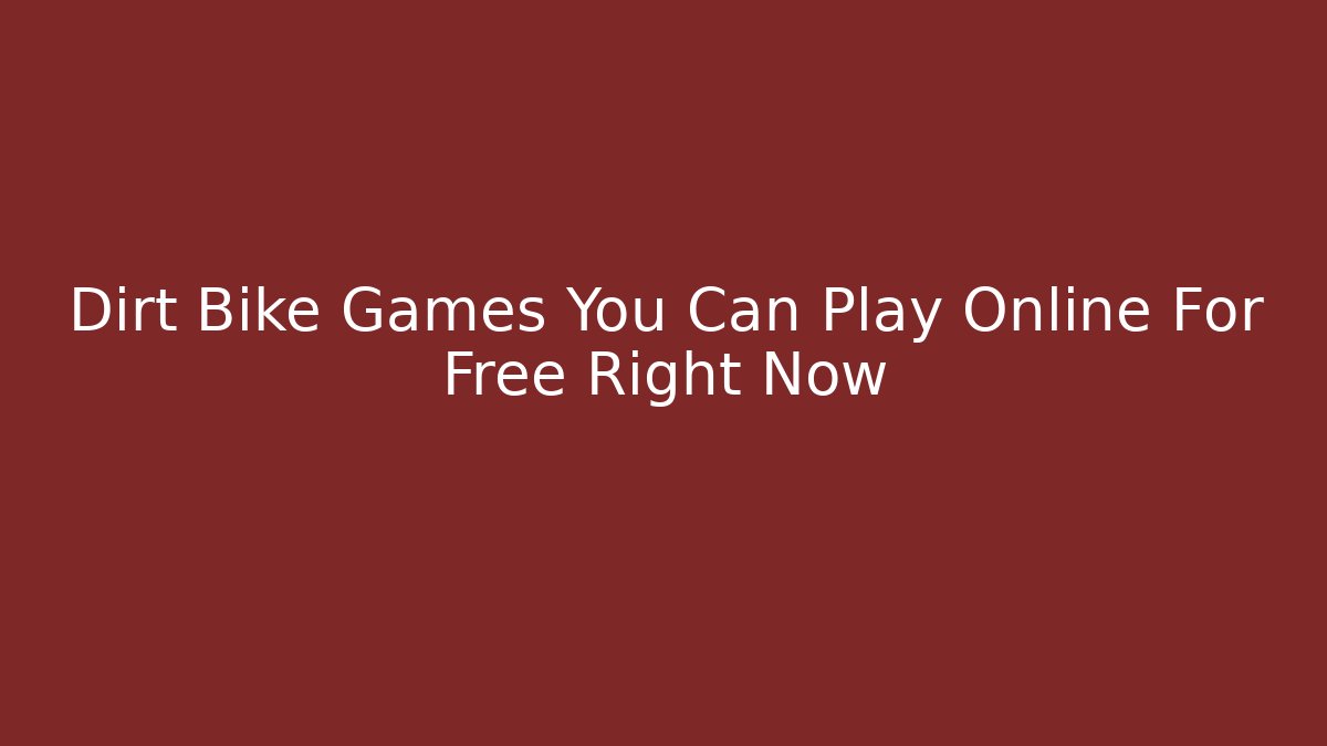 Dirt Bike Games You Can Play Online For Free Right Now