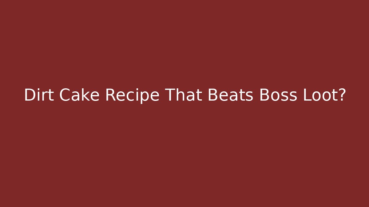 Dirt Cake Recipe That Beats Boss Loot? - Vintage E-Juice