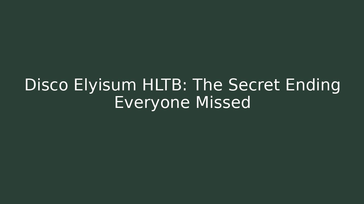 Disco Elyisum HLTB: The Secret Ending Everyone Missed - Vintage E-Juice