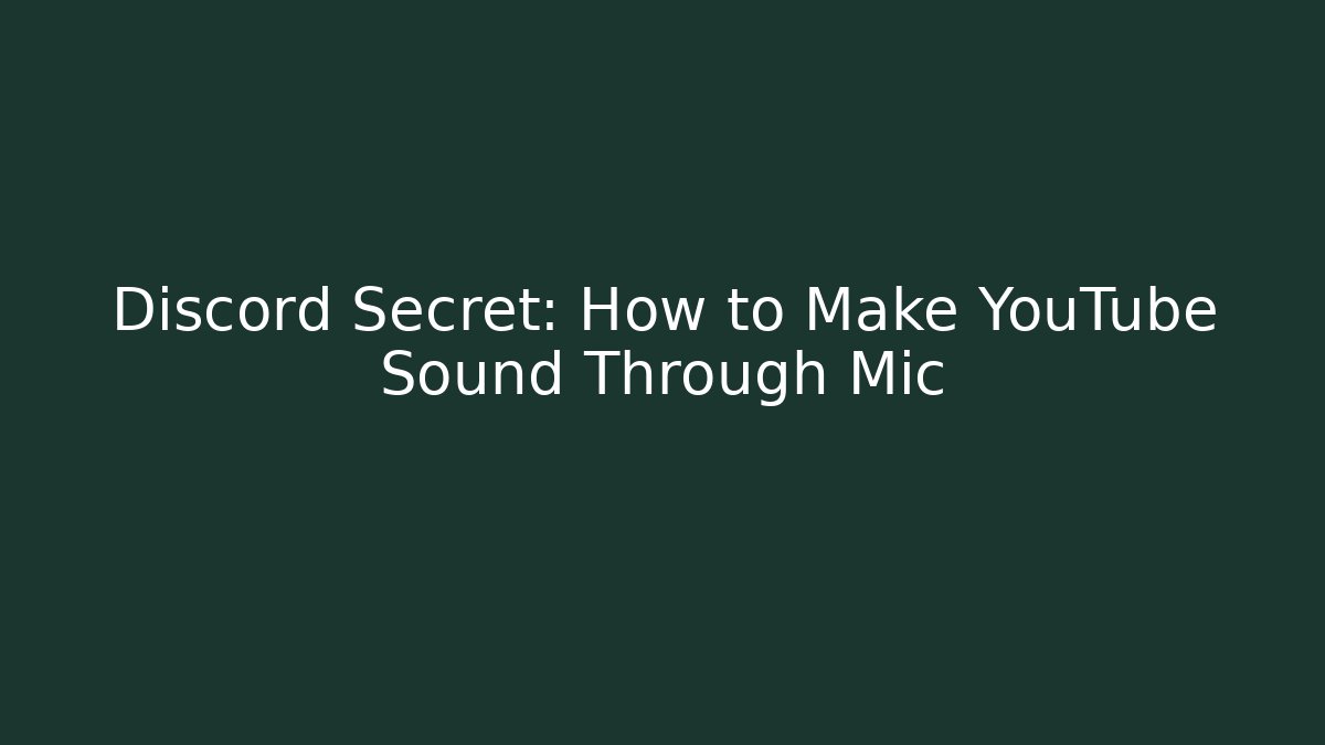 Discord Secret: How to Make YouTube Sound Through Mic