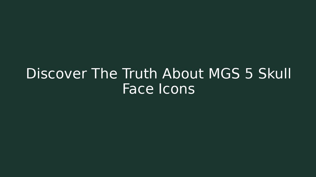 Discover The Truth About MGS 5 Skull Face Icons - Vintage E-Juice