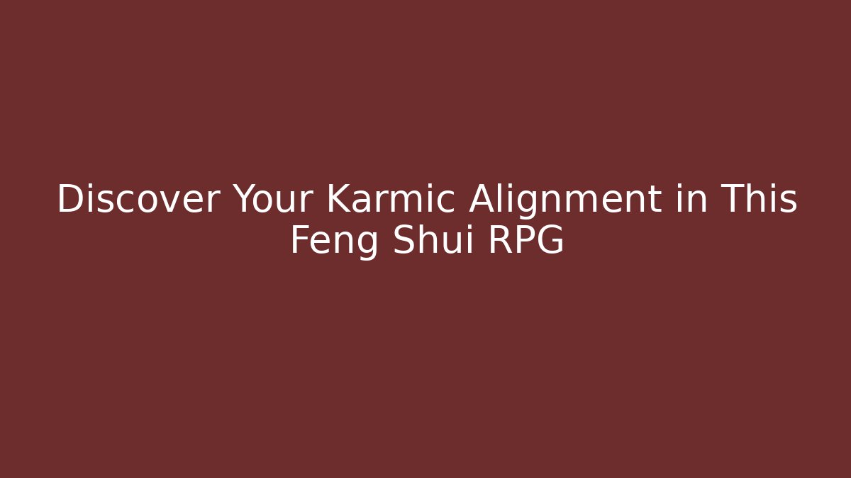 Discover Your Karmic Alignment in This Feng Shui RPG
