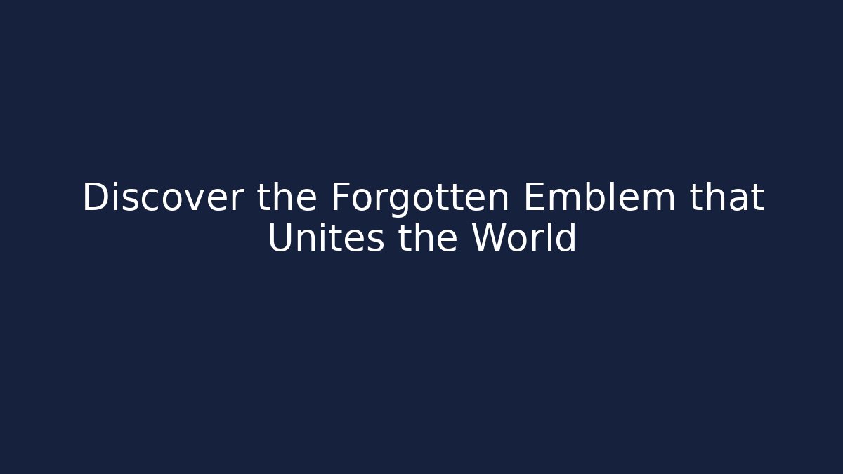 Discover the Forgotten Emblem that Unites the World