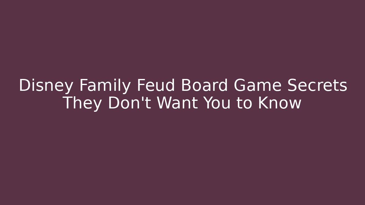 Disney Family Feud Board Game Secrets They Don’t Want You to Know
