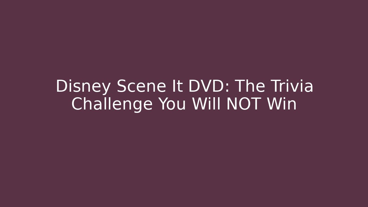 Disney Scene It DVD: The Trivia Challenge You Will NOT Win