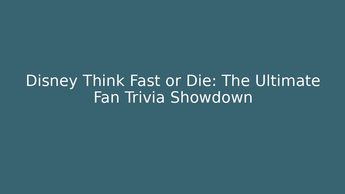 Disney Think Fast or Die: The Ultimate Fan Trivia Showdown