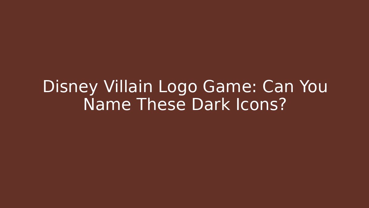 Disney Villain Logo Game: Can You Name These Dark Icons?
