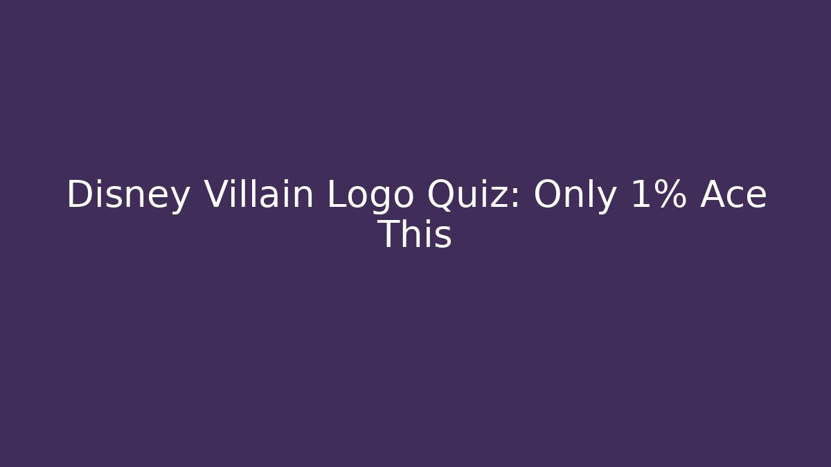 Disney Villain Logo Quiz: Only 1% Ace This