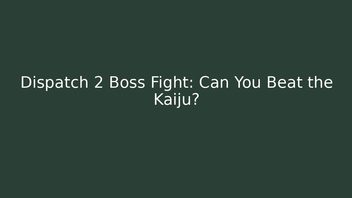 Dispatch 2 Boss Fight: Can You Beat the Kaiju? - Vintage E-Juice