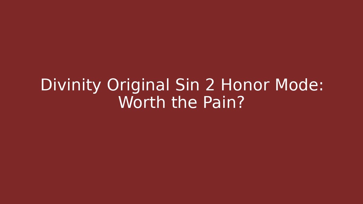 Divinity Original Sin 2 Honor Mode: Worth the Pain?