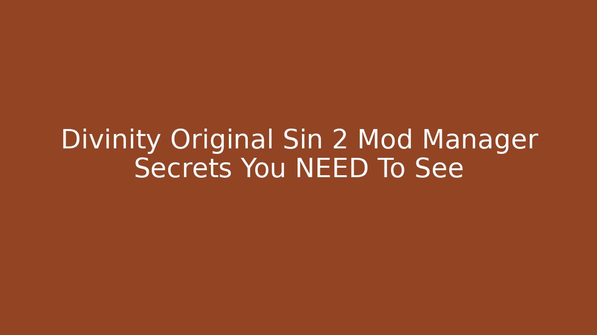 Divinity Original Sin 2 Mod Manager Secrets You NEED To See