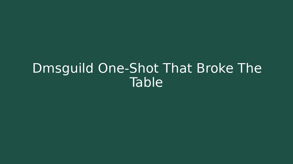 Dmsguild One-Shot That Broke The Table