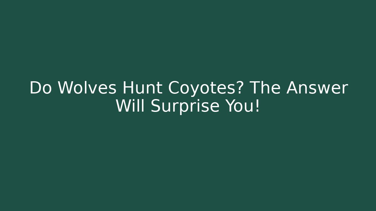 Do Wolves Hunt Coyotes? The Answer Will Surprise You!