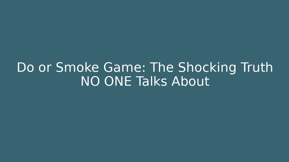 Do or Smoke Game: The Shocking Truth NO ONE Talks About - Vintage E-Juice