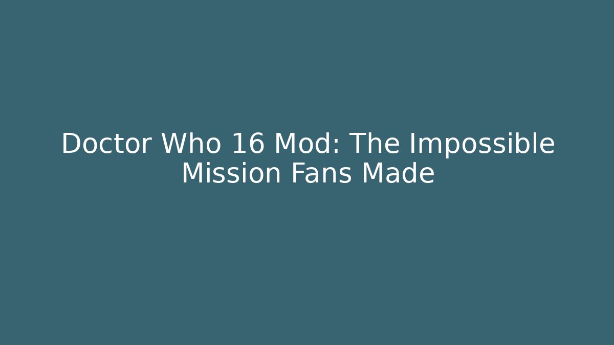 Doctor Who 16 Mod: The Impossible Mission Fans Made