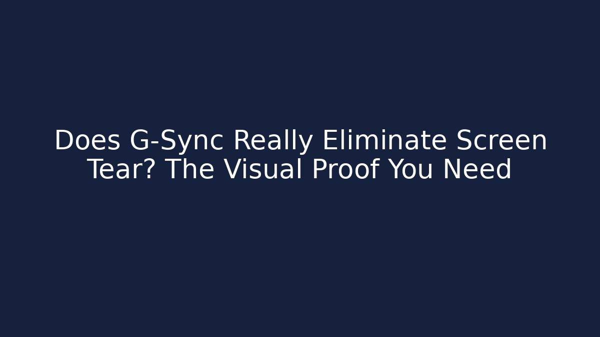 Does G-Sync Really Eliminate Screen Tear? The Visual Proof You Need - Vintage E-Juice