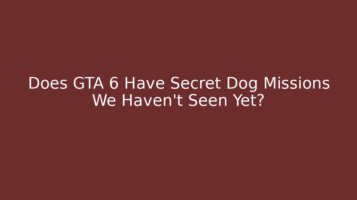 Does GTA 6 Have Secret Dog Missions We Haven't Seen Yet? - Vintage E-Juice