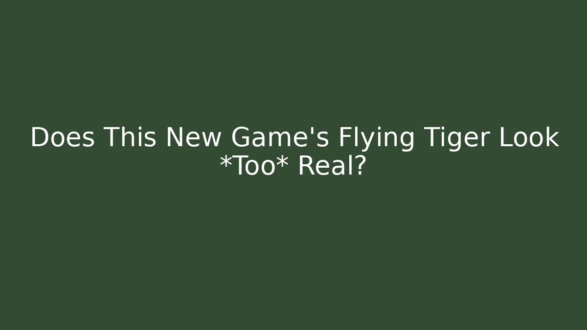 Does This New Game's Flying Tiger Look *Too* Real?