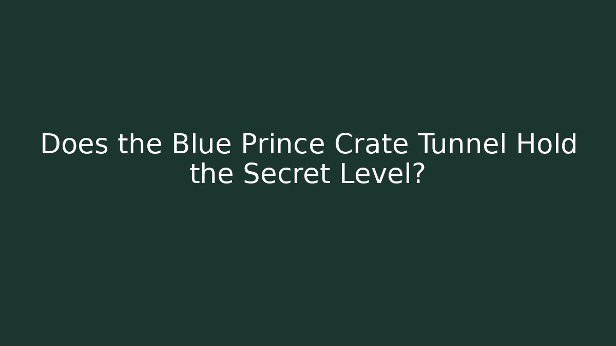 Does the Blue Prince Crate Tunnel Hold the Secret Level?