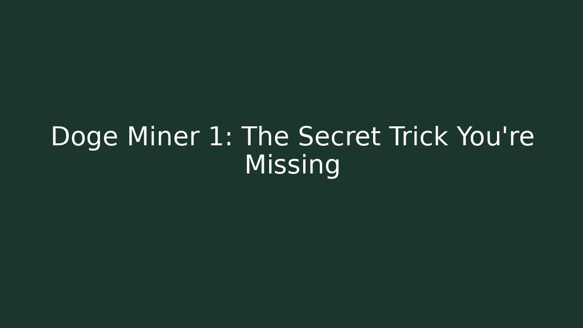 Doge Miner 1: The Secret Trick You’re Missing